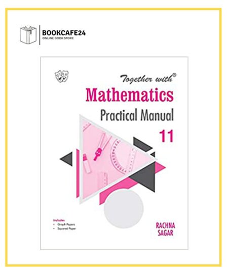Together with Mathematics Practical Manual for Class 11